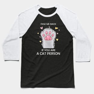 Paw Me Back if you are A Cat Person Baseball T-Shirt